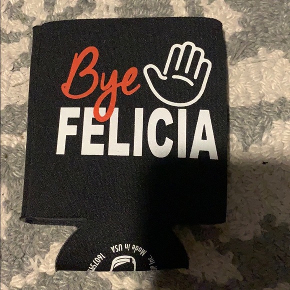 Other - Bye Felicia Koozie Other - Bye Felicia Koozie